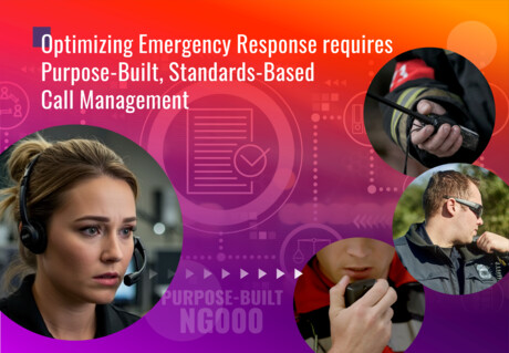 Optimizing Emergency Response Requires Purpose-Built, Standards-Based Call Management